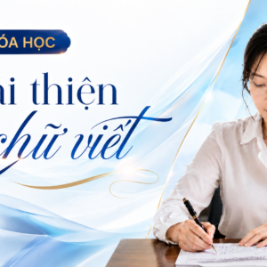 Khóa học Cải thiện chữ viết - Luyện Chữ Đẹp